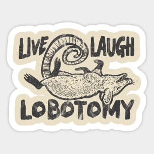 Live Laugh Lobotomy Opossum Sticker